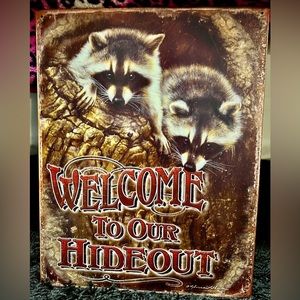 “Welcome to Our Hideout” Thin Metal Decorative Sign w/ Raccoons (NEW)
